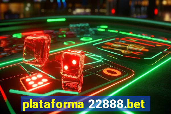 plataforma 22888.bet